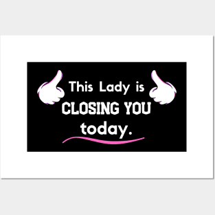 This Lady is Closing you today Posters and Art